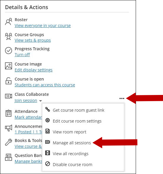 Screenshot of Details and action area with an arrow pointing toward the Class Collaborate More Options ellipses. Class Collaborate menu is open displaying menu options. An arrow is pointing toward Manage all Sessions.