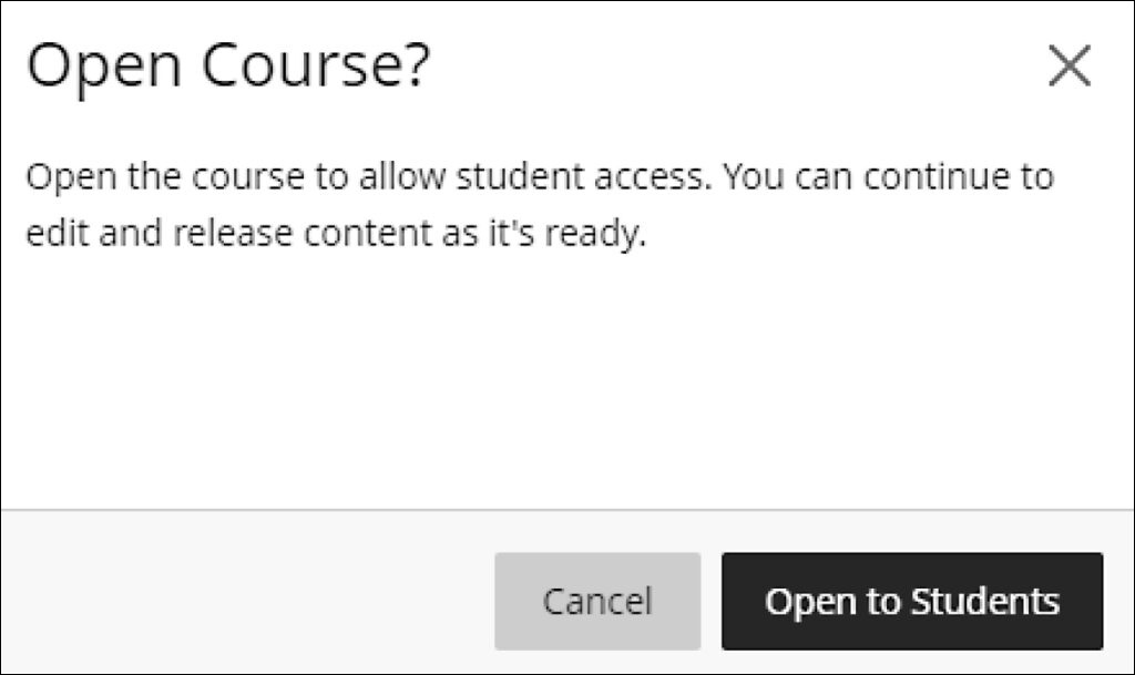 On the Open Course? Window choose Cancel or Open to Students.