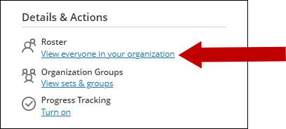 Screenshot of Details and Actions menu with arrow pointing to Roster View everyone in your organization link