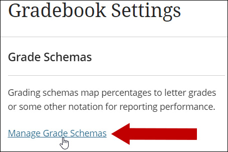 Click Manage Grade Schemas on the Gradebook settings.