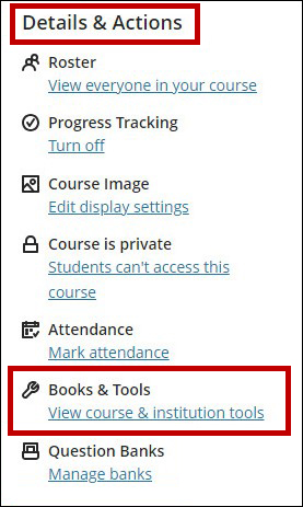 On the Details & Actions menu choose Books & Tools, View course & institution tools.